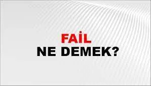 Fail ne demek? Fail ne demek felsefe, arapça, türkçe?