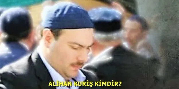 Süleymancılar  Lideri Alihan Kuriş Kimdir?