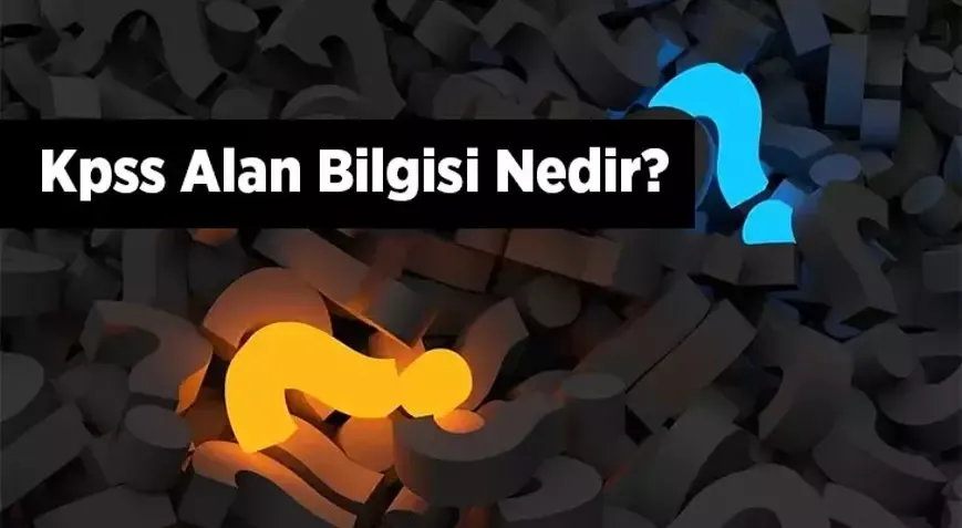 KPSS Alan Bilgisi Nedir?