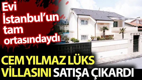 Cem Yılmaz'ın 100 milyonluk villası gizlice satışta!