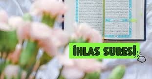 İhlas Suresi oku! İhlas Suresi anlamı? İhlas Suresi okunuşu